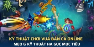 Hướng Dẫn Chơi Vua Bắn Cá Tại Fun88 Để Săn Thưởng Lớn Nhất